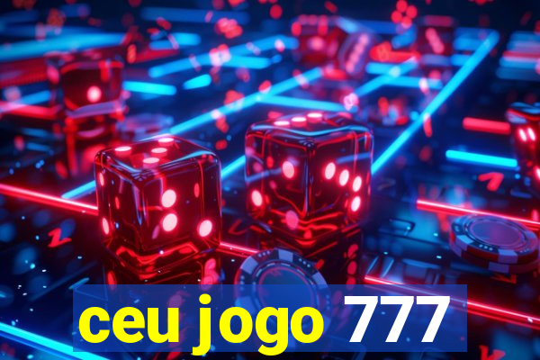 ceu jogo 777